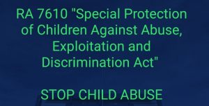 RA 7610: Special Protection of Children Against Abuse, Exploitation, and Discrimination Act)